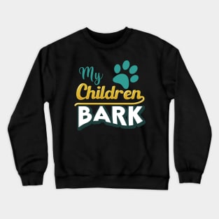 My Children Bark Crewneck Sweatshirt
